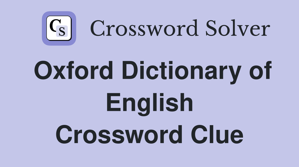 Oxford Dictionary of English Crossword Clue
