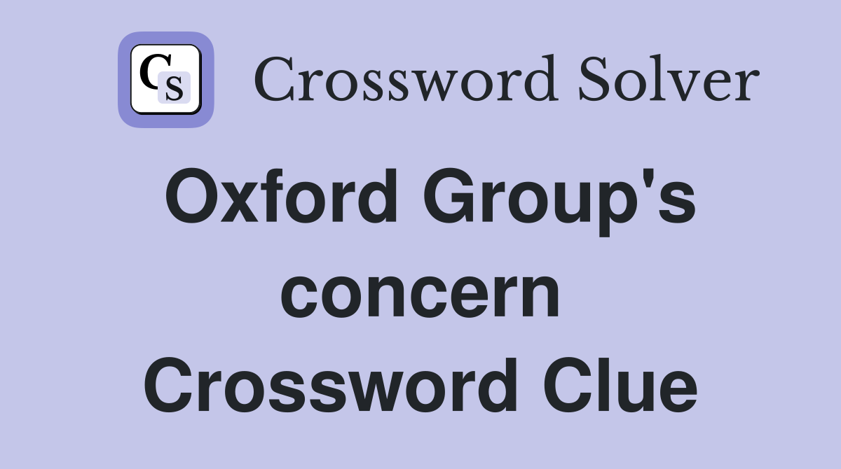 Oxford Group's concern Crossword Clue
