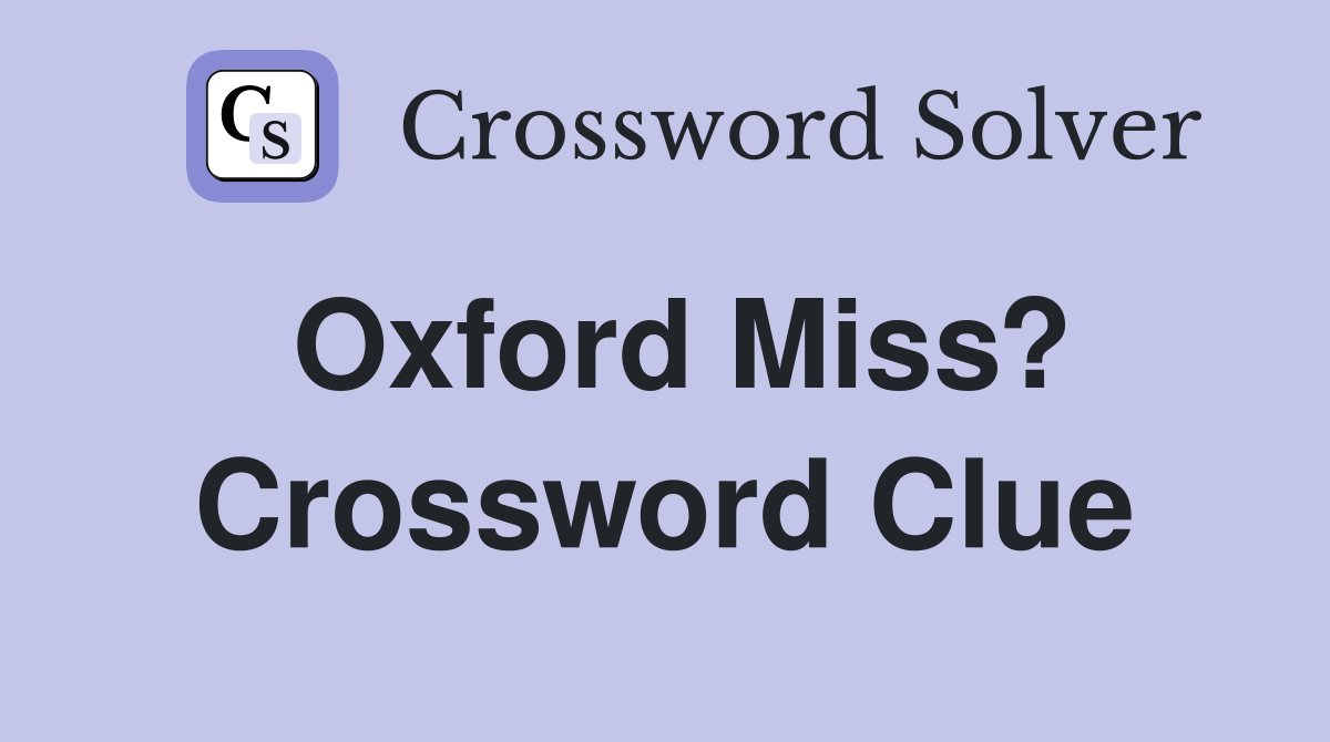 Oxford Miss? Crossword Clue