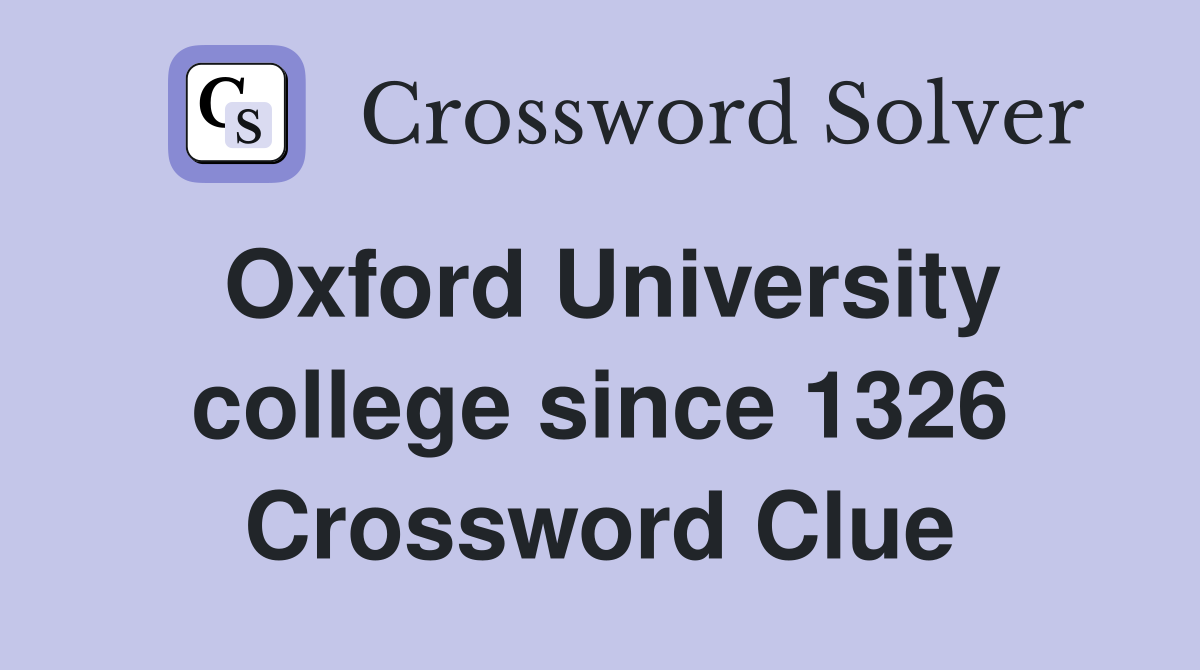 Oxford University college since 1326 Crossword Clue