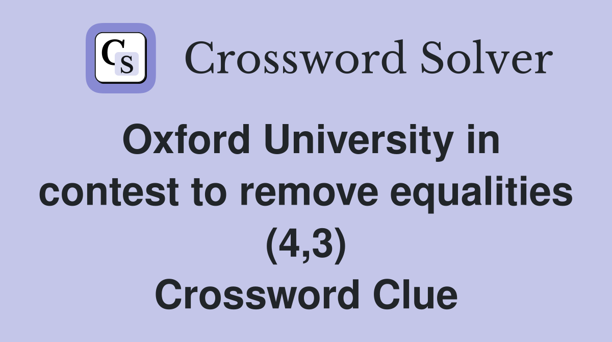 Oxford University in contest to remove equalities (4,3) Crossword Clue
