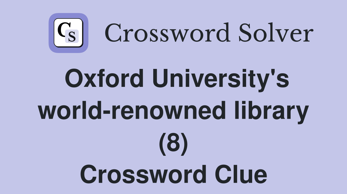 Oxford University's world-renowned library (8) Crossword Clue