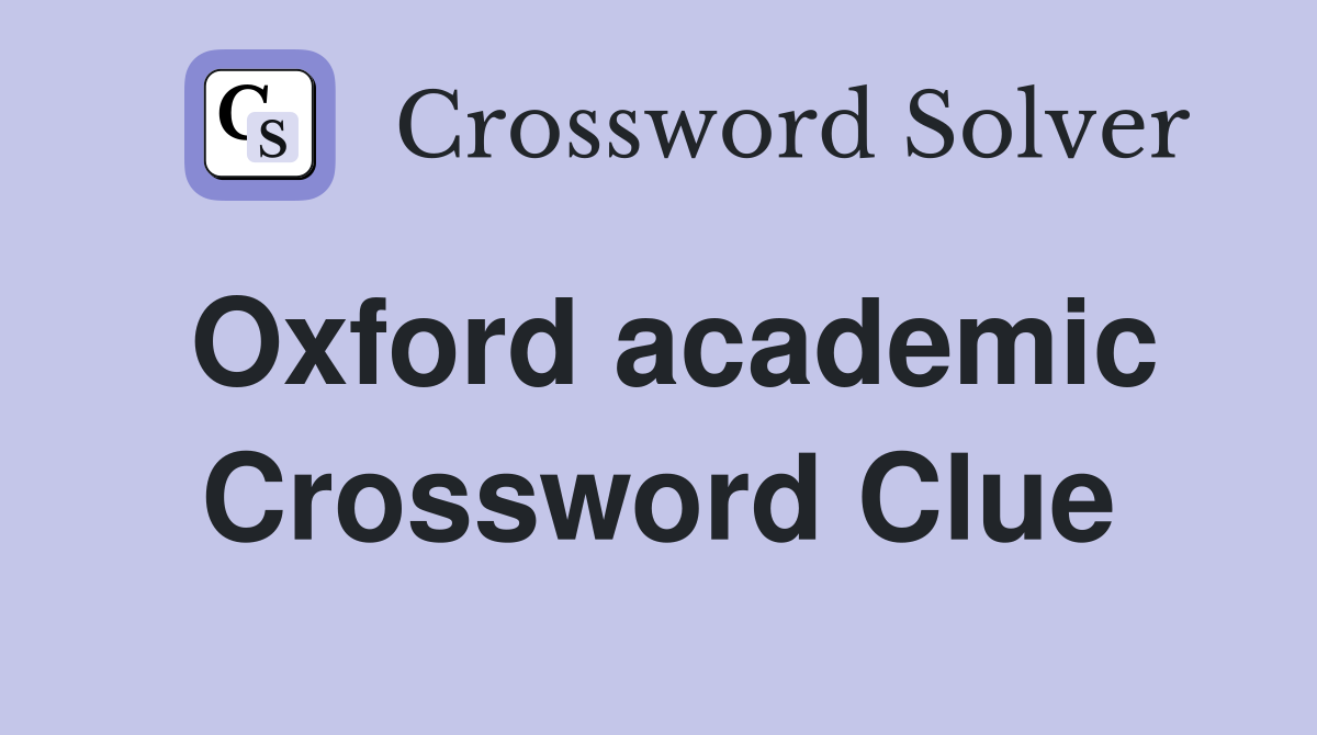 Oxford academic Crossword Clue