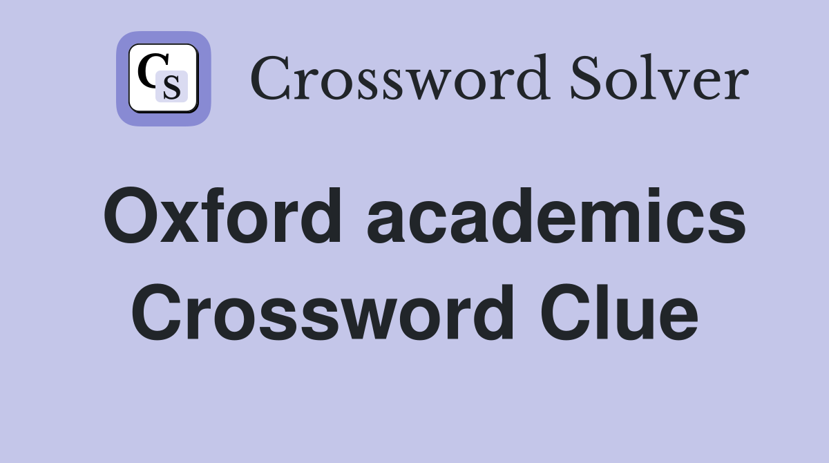 Oxford academics Crossword Clue
