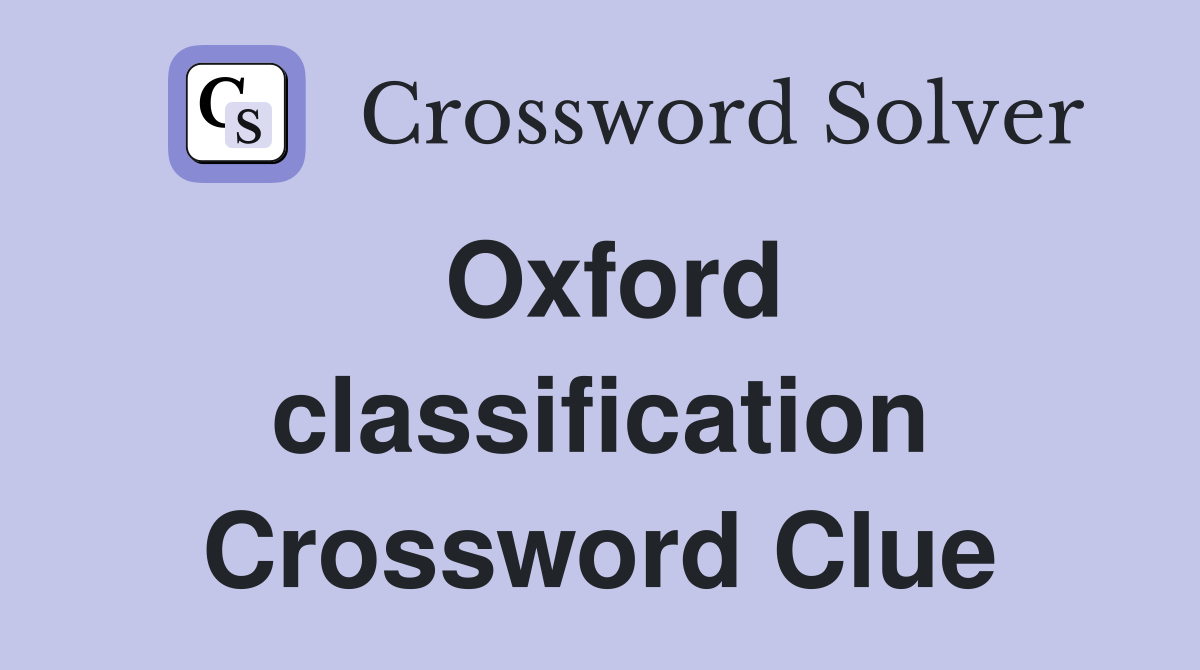 Oxford classification Crossword Clue