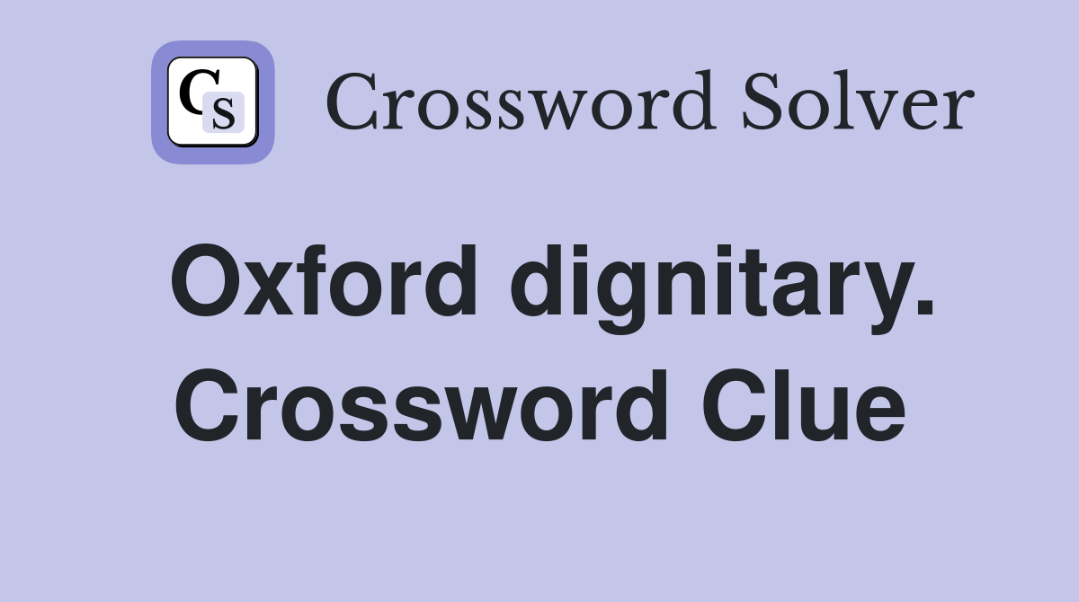 Oxford dignitary. Crossword Clue