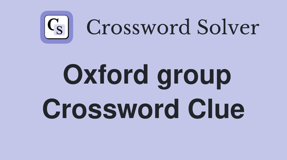 Oxford group Crossword Clue