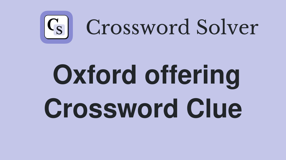 Oxford offering Crossword Clue