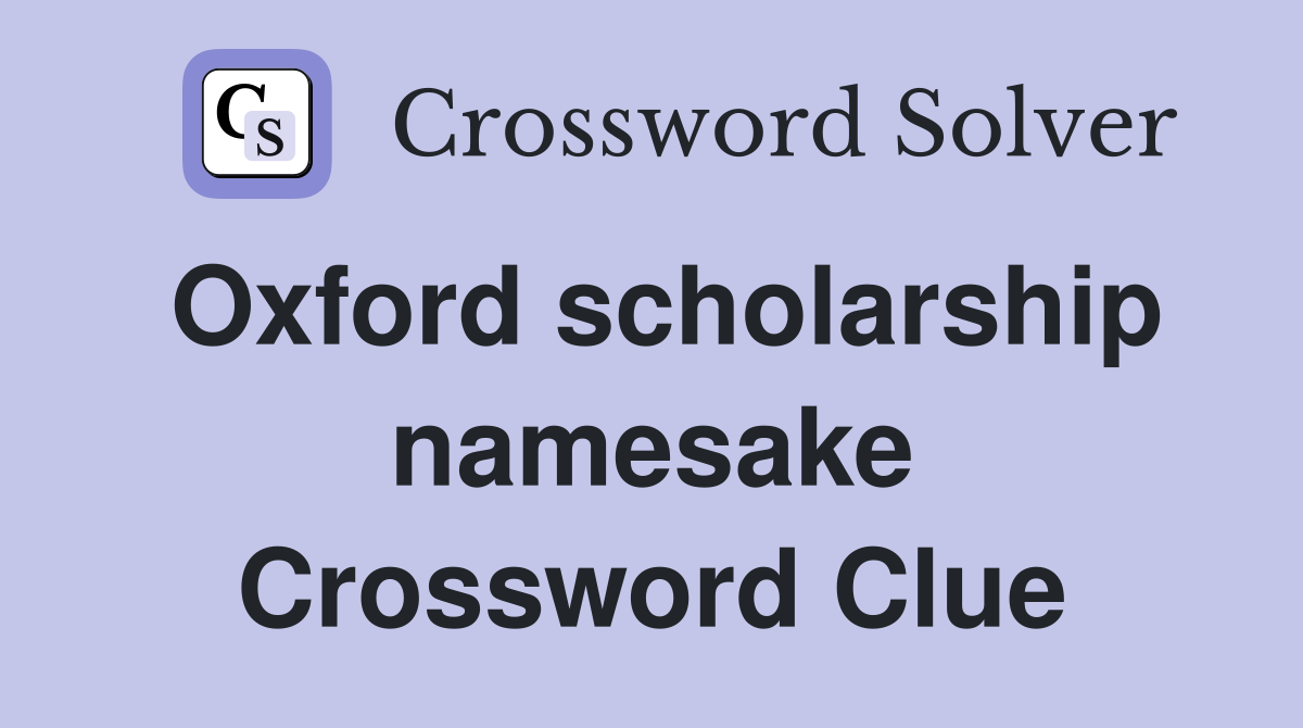 Oxford scholarship namesake Crossword Clue