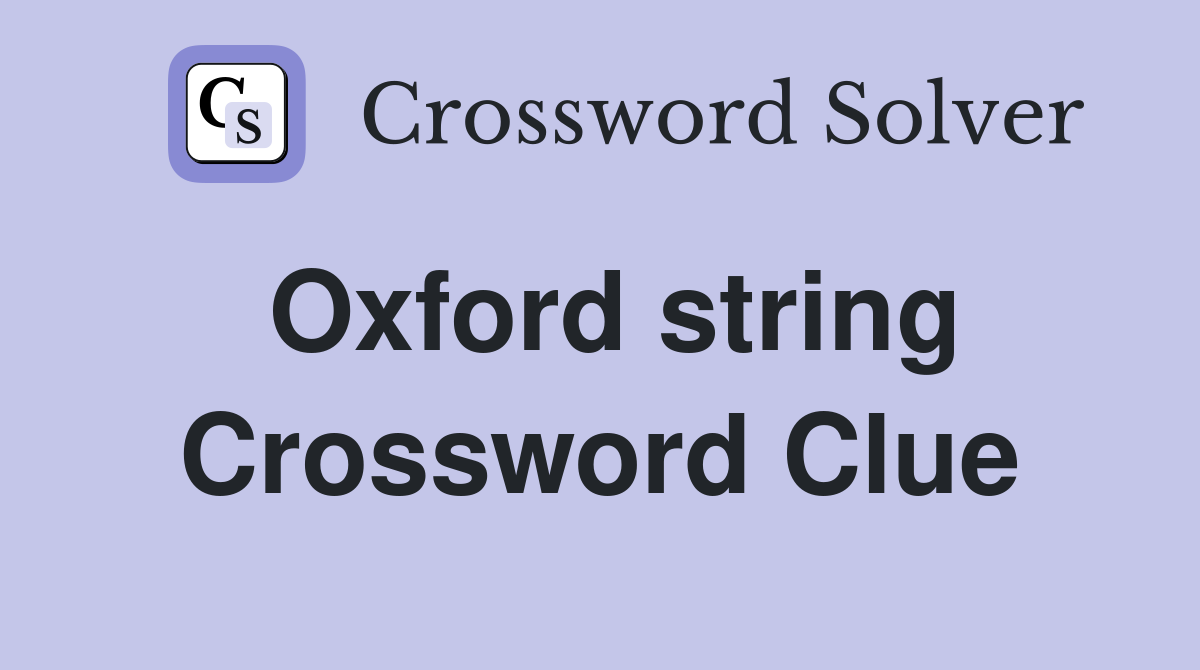 Oxford string Crossword Clue