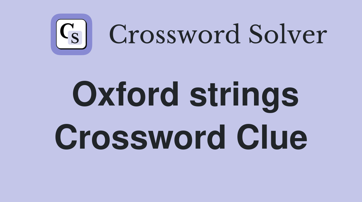 Oxford strings Crossword Clue