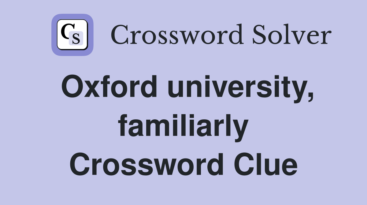 Oxford university, familiarly Crossword Clue
