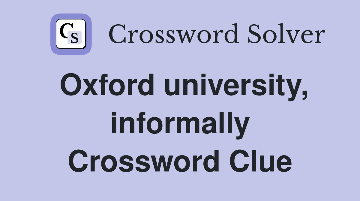 Oxford university, informally Crossword Clue