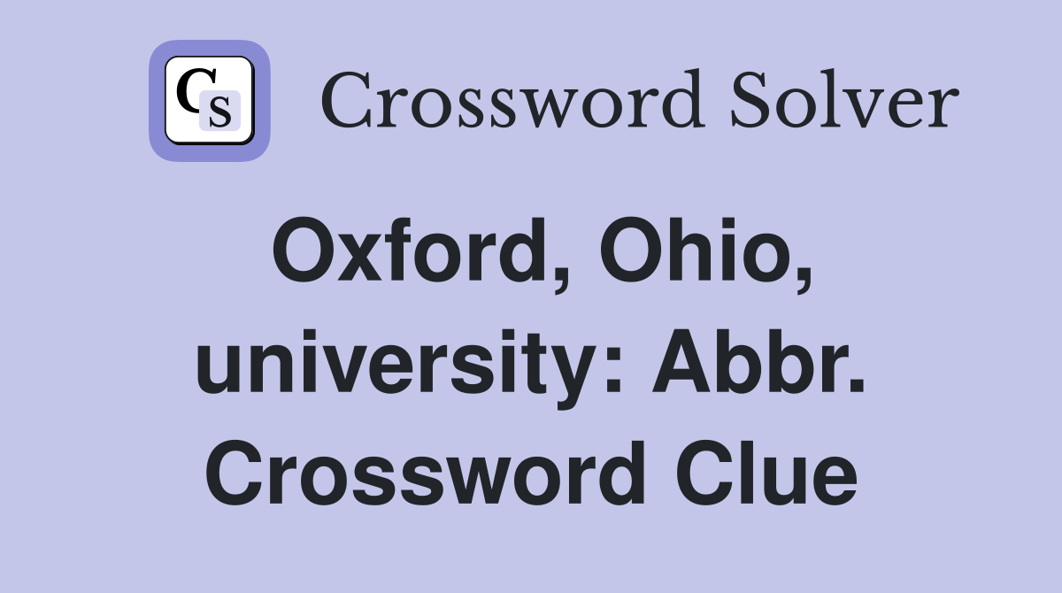 Oxford, Ohio, university: Abbr. Crossword Clue