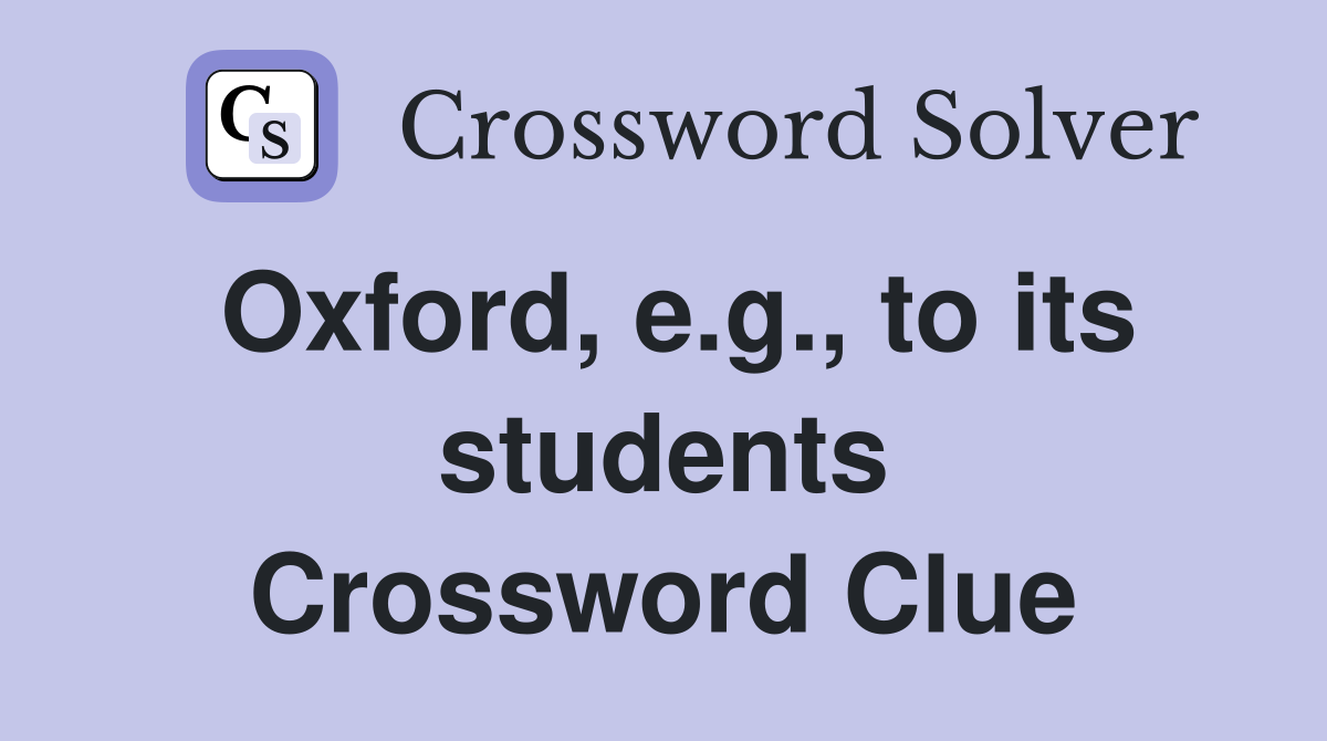Oxford, e.g., to its students Crossword Clue