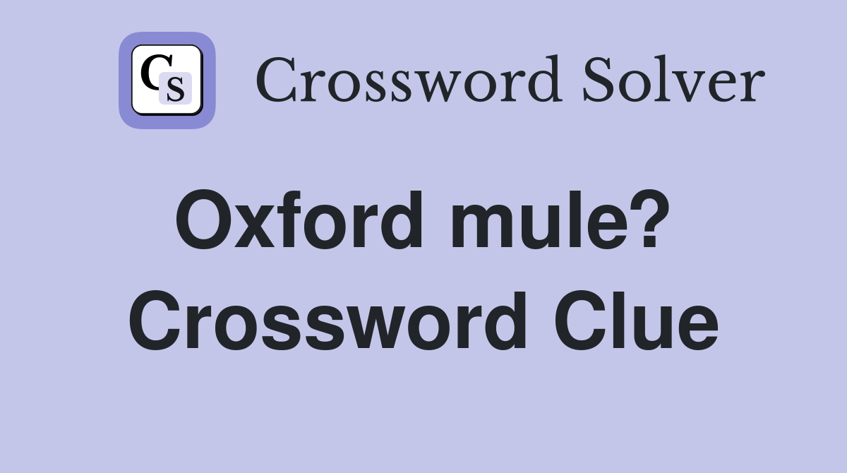 Oxford mule?  Crossword Clue