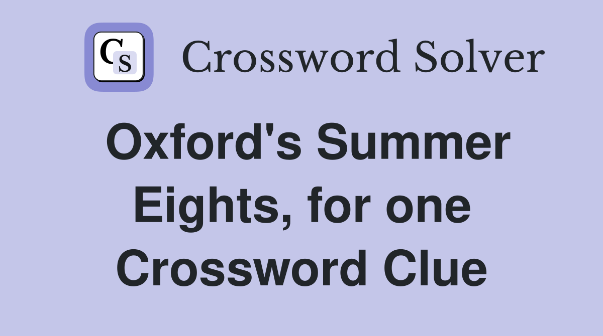 Oxford's Summer Eights, for one Crossword Clue