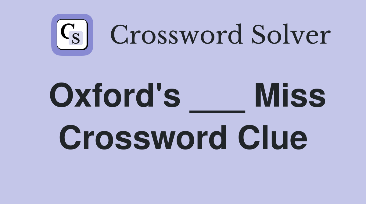 Oxford's ___ Miss Crossword Clue