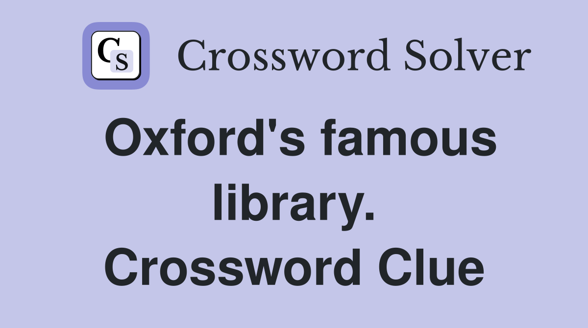 Oxford's famous library. Crossword Clue