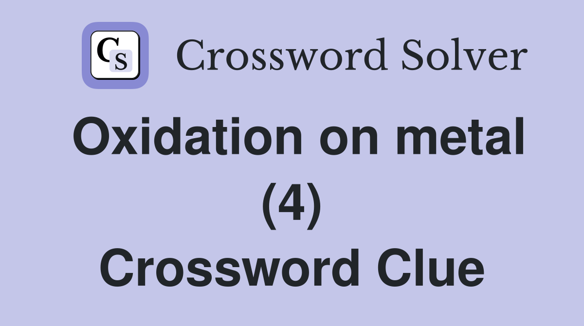 Oxidation on metal (4) Crossword Clue