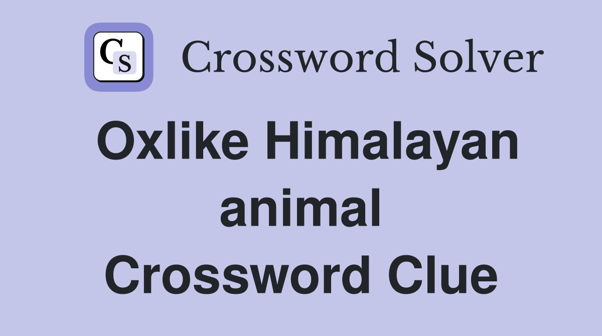 Oxlike Himalayan animal Crossword Clue