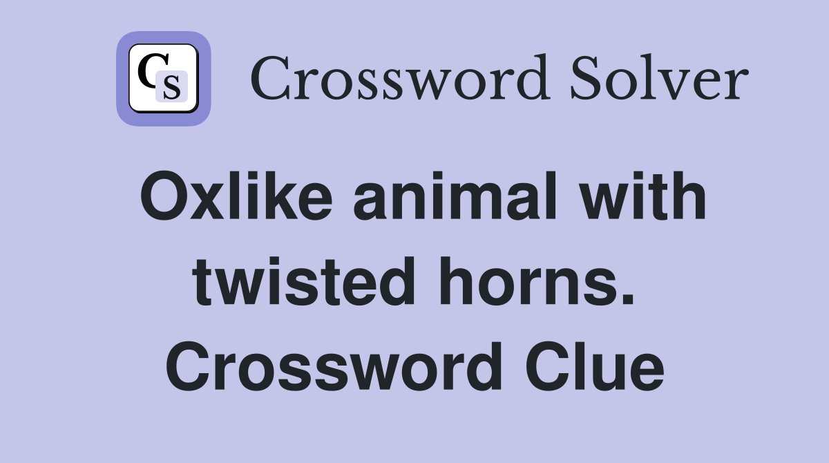 Oxlike animal with twisted horns. Crossword Clue