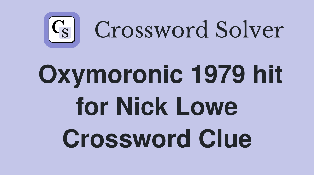 Oxymoronic 1979 hit for Nick Lowe Crossword Clue