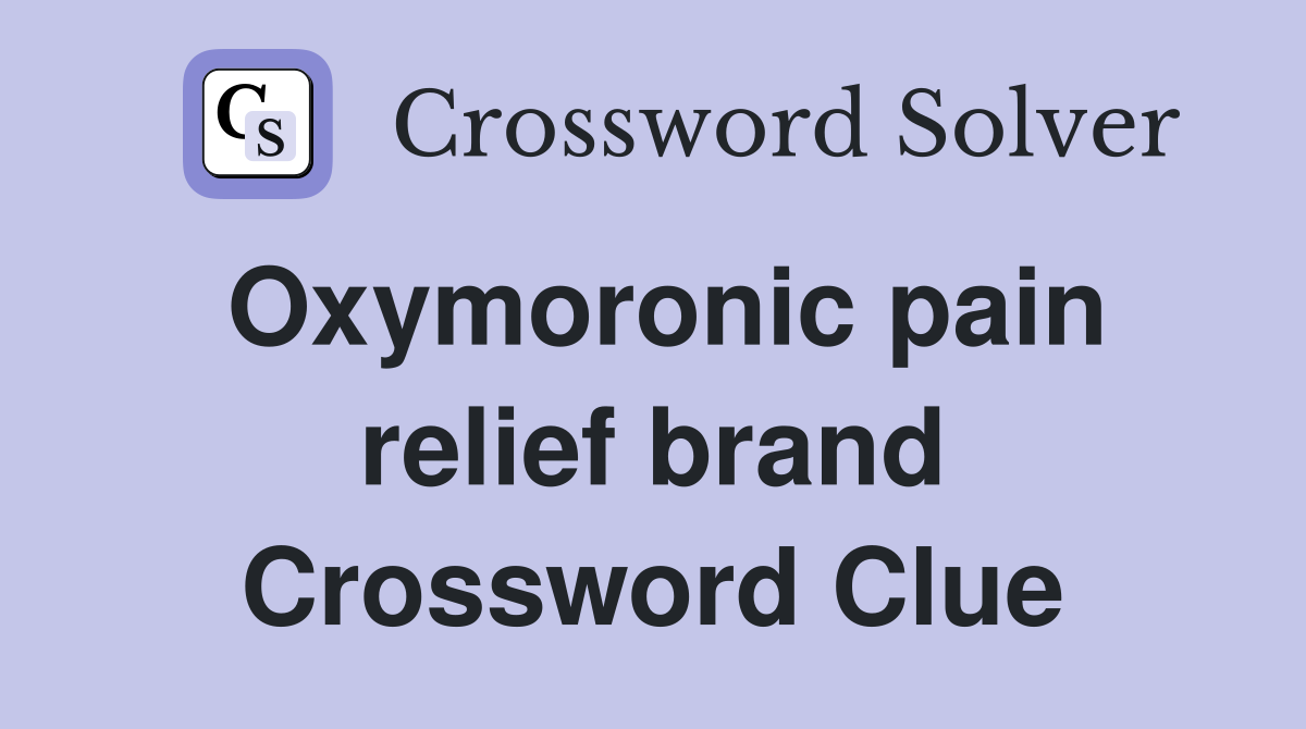 Oxymoronic pain relief brand Crossword Clue