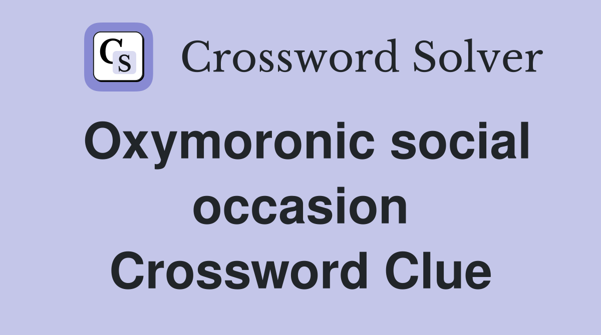Oxymoronic social occasion Crossword Clue
