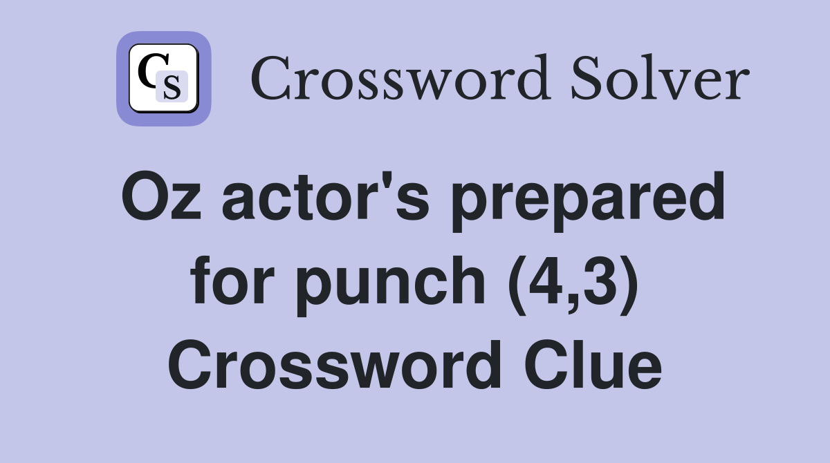 Oz actor's prepared for punch (4,3) Crossword Clue