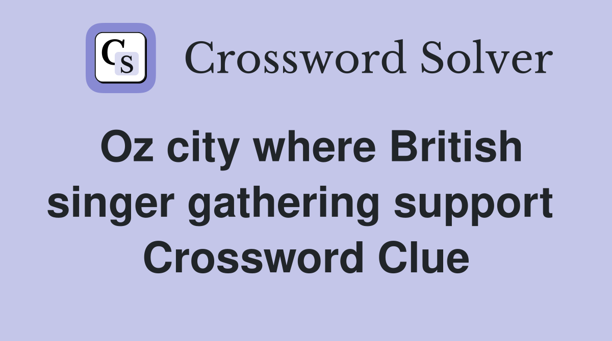Oz city where British singer gathering support  Crossword Clue