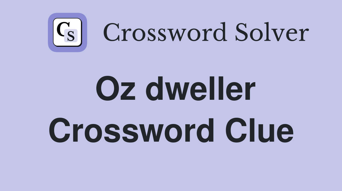 Oz dweller Crossword Clue