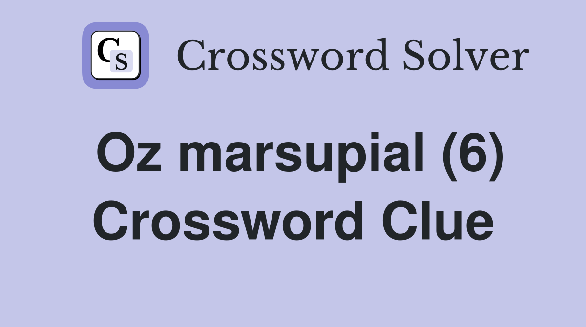 Oz marsupial (6) Crossword Clue