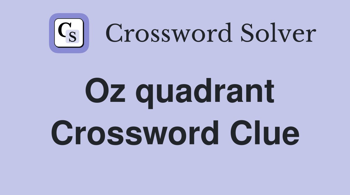 Oz quadrant Crossword Clue