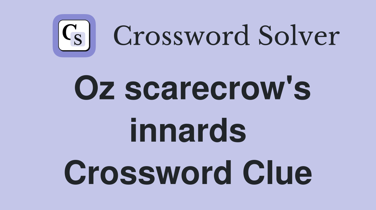 Oz scarecrow's innards Crossword Clue
