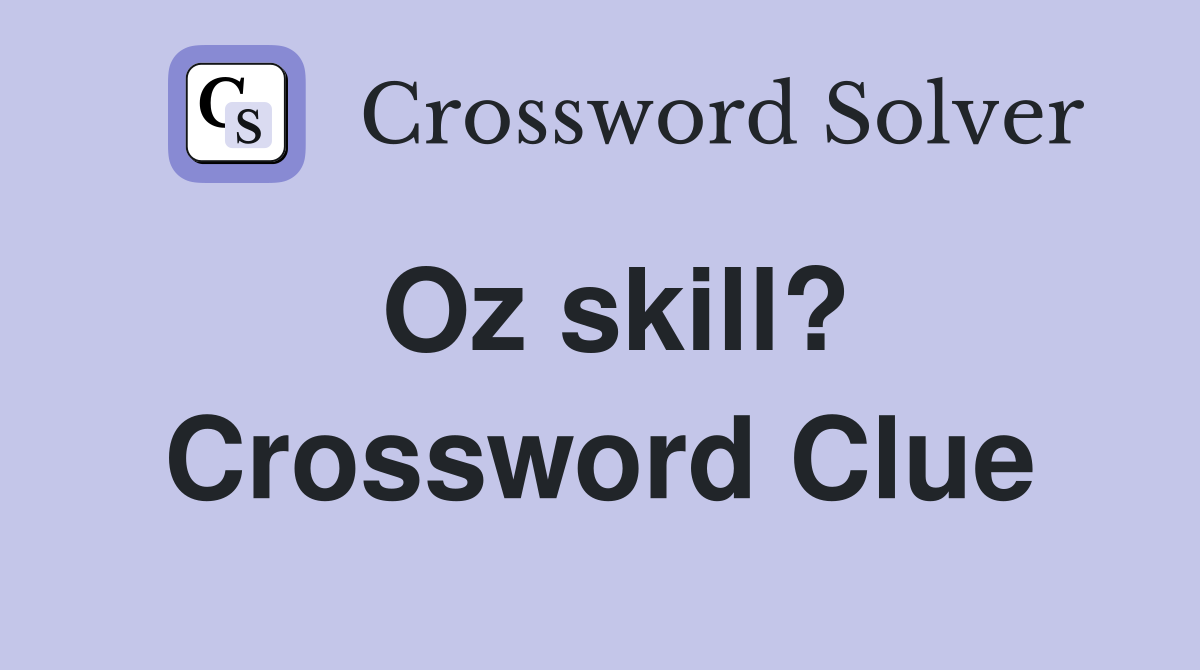 Oz skill? Crossword Clue