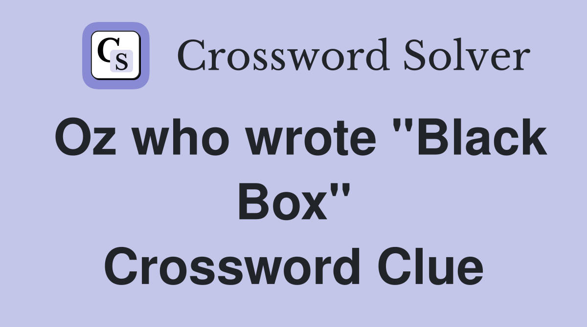 Oz who wrote "Black Box" Crossword Clue