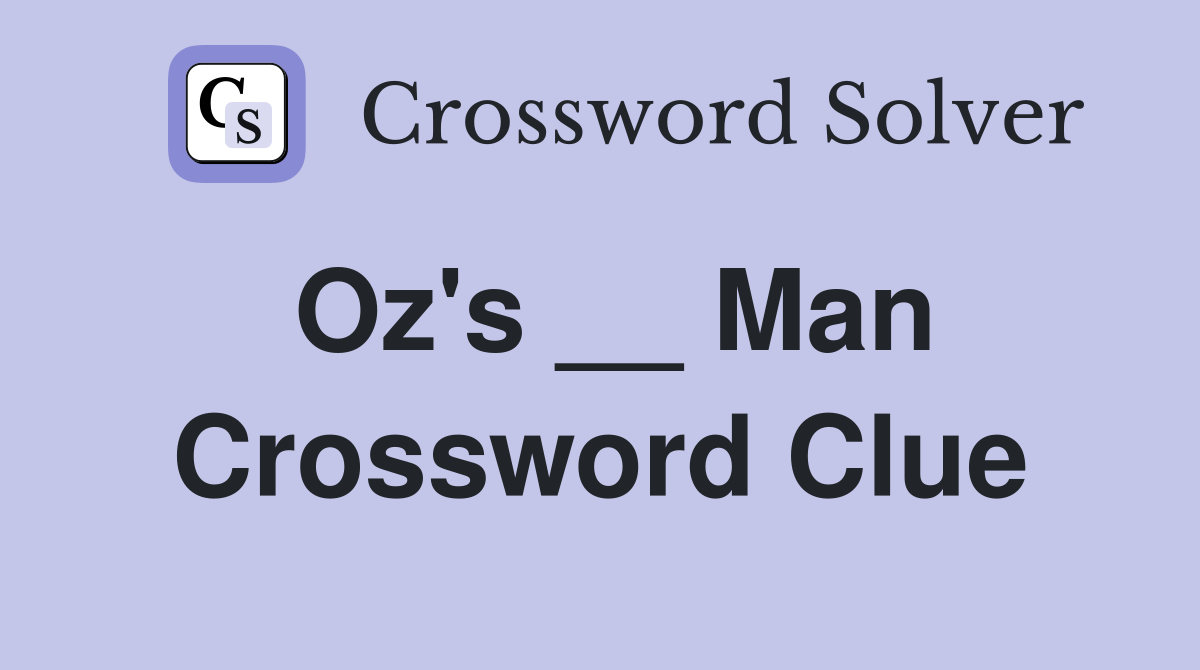 Oz's __ Man Crossword Clue