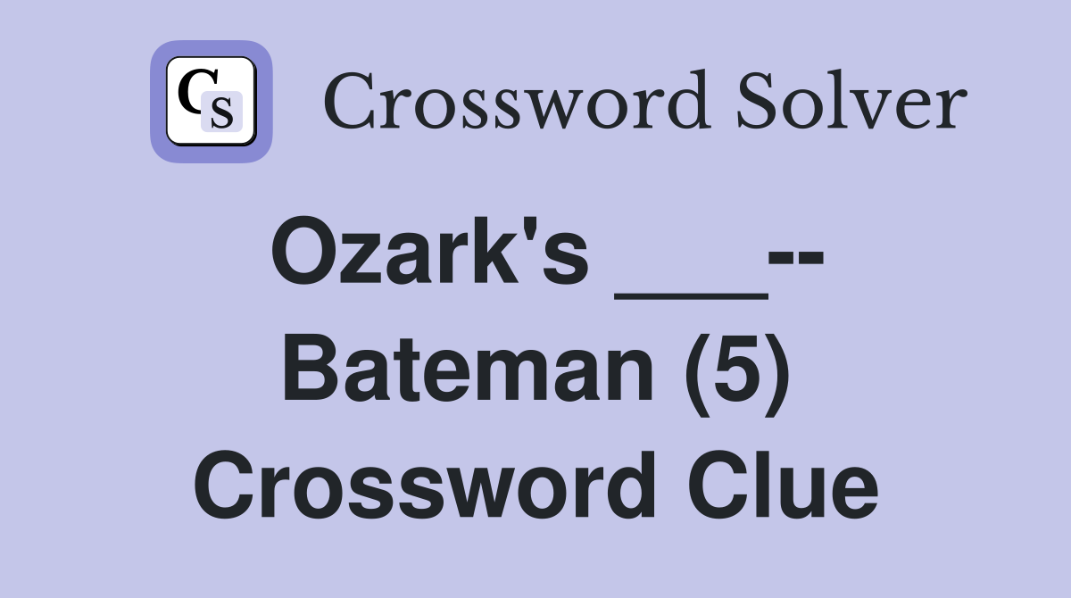 Ozark's ___-- Bateman (5) Crossword Clue