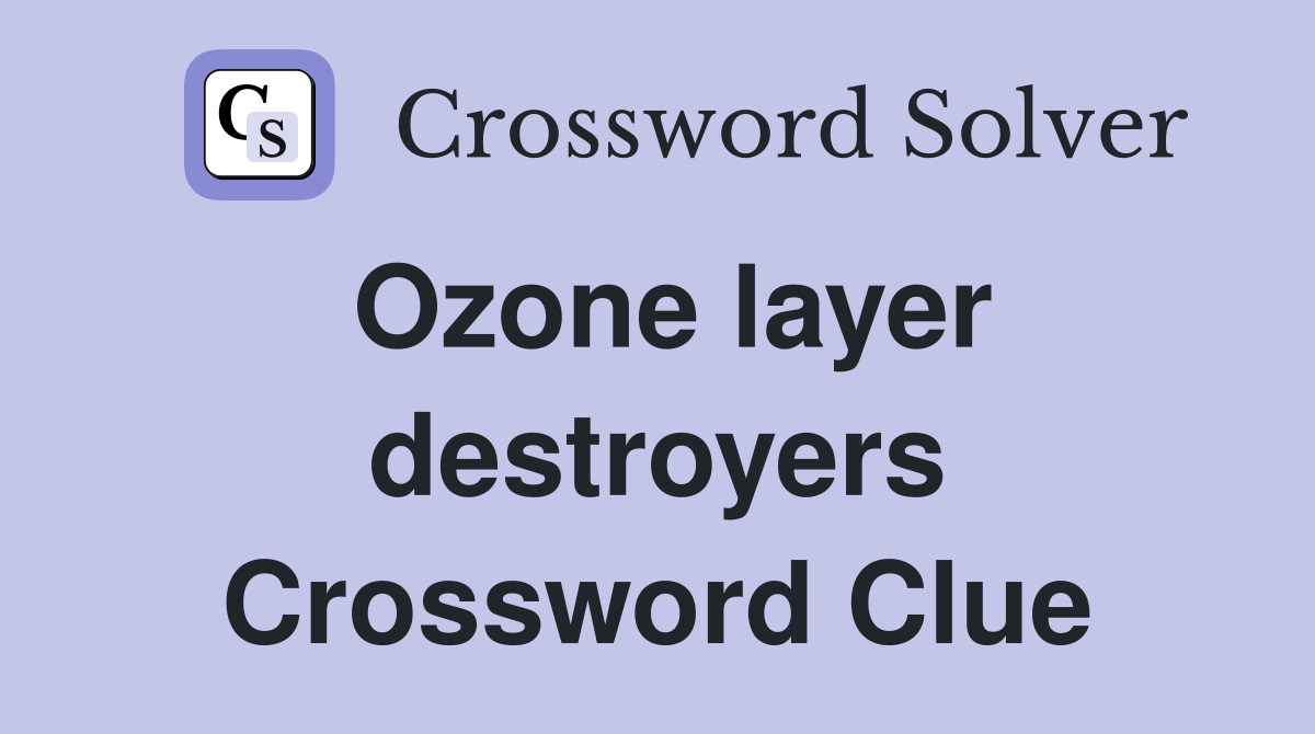 Ozone layer destroyers Crossword Clue
