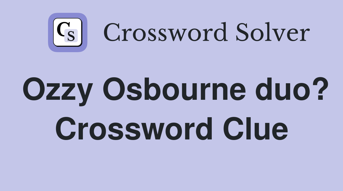 Ozzy Osbourne duo? Crossword Clue