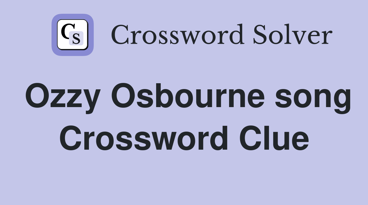 Ozzy Osbourne song Crossword Clue
