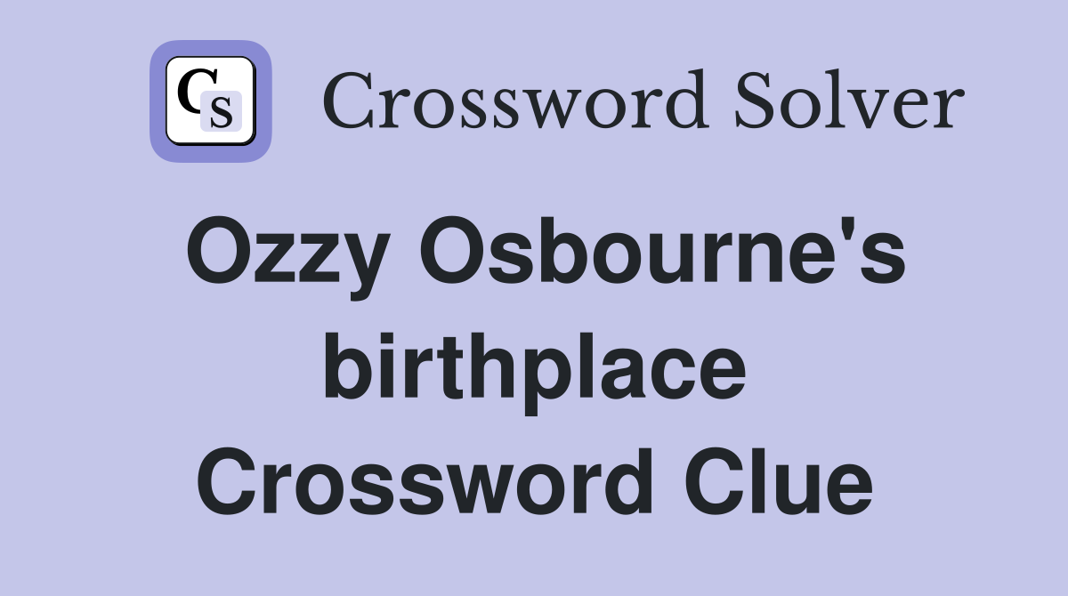 Ozzy Osbourne's birthplace Crossword Clue