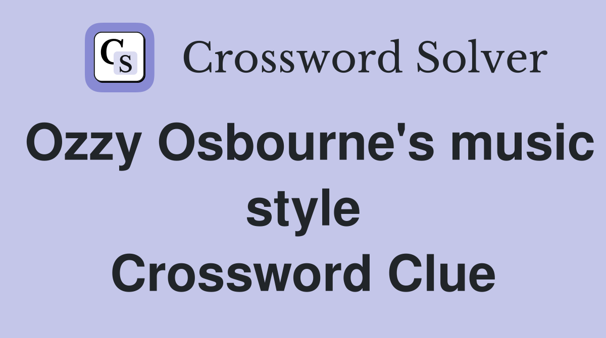 Ozzy Osbourne's music style Crossword Clue