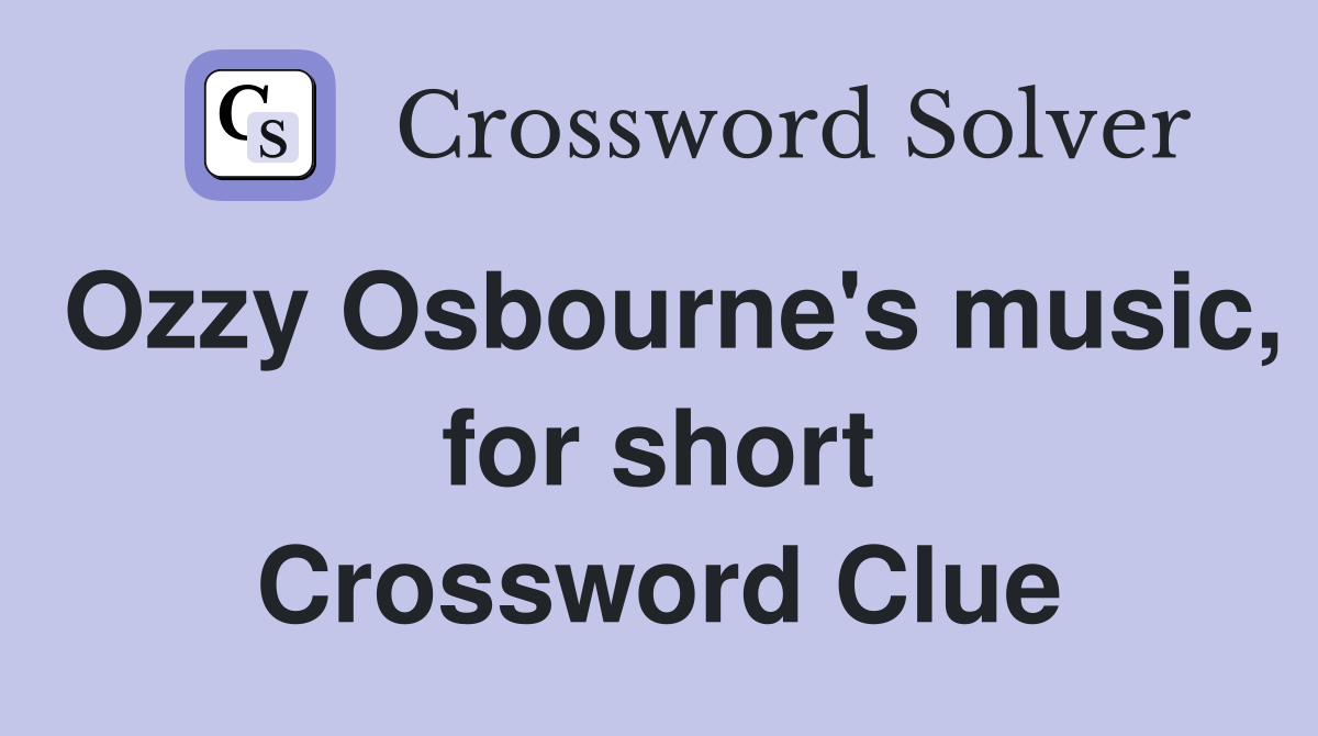 Ozzy Osbourne's music, for short Crossword Clue