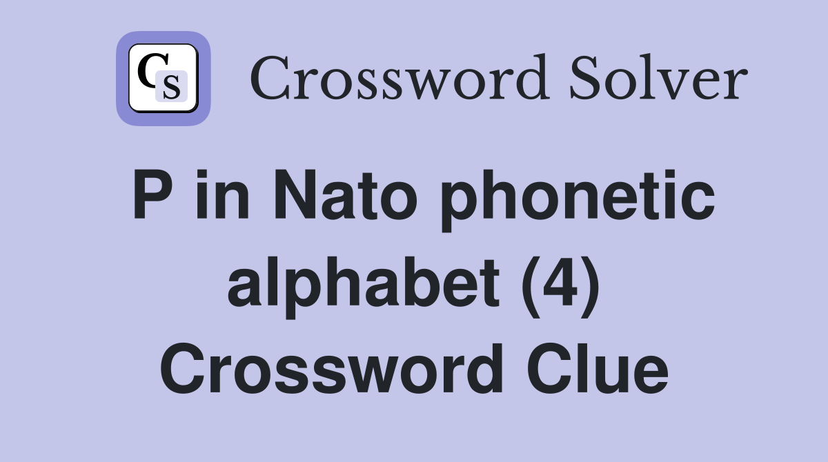 P in Nato phonetic alphabet (4) Crossword Clue