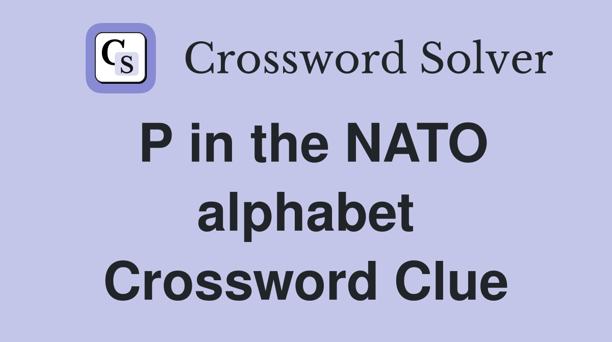 P in the NATO alphabet Crossword Clue