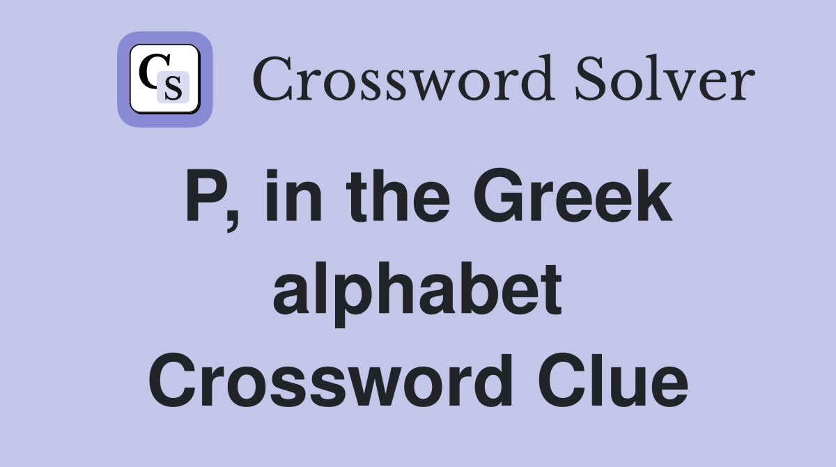 P, in the Greek alphabet Crossword Clue