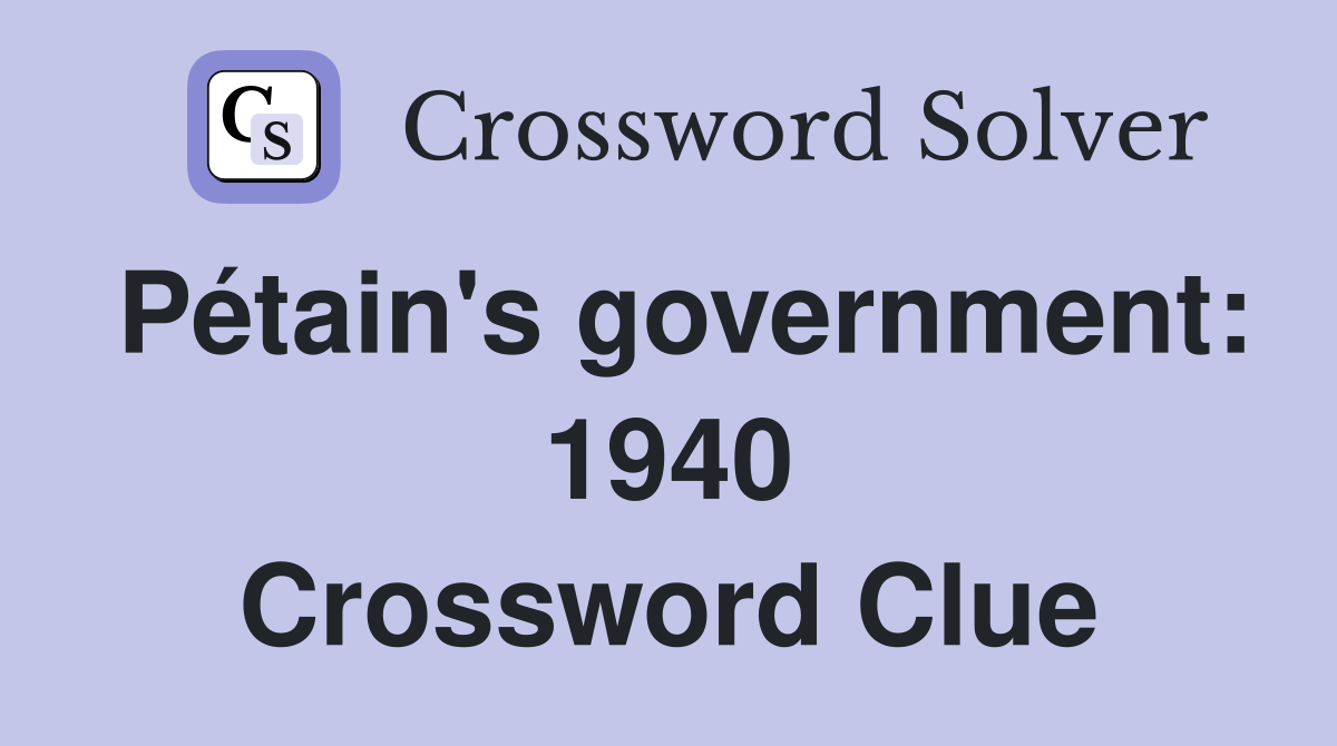 Pétain's government: 1940 Crossword Clue