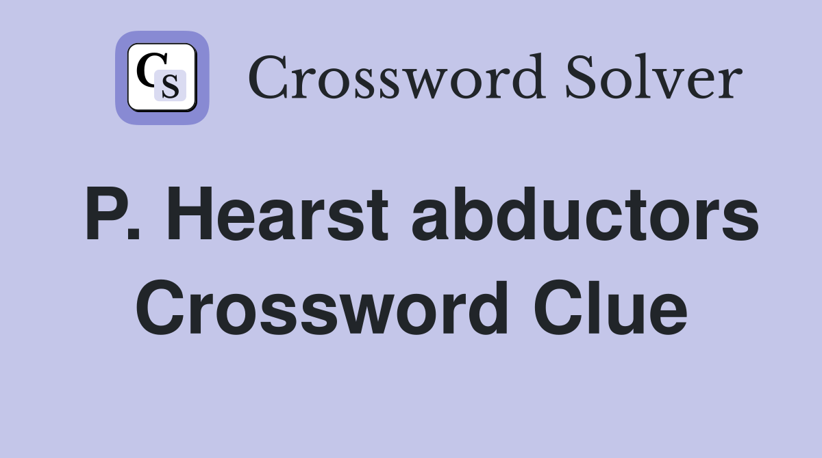 P. Hearst abductors Crossword Clue